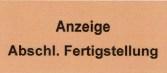 Anzeige Fertigstellung